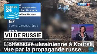 quotVu de Russiequot  comment la propagande russe relatetelle loffensive ukrainienne à Koursk [upl. by Lenad955]