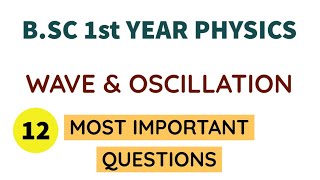 Wave amp Oscillation  BSc 1st Year Physics  12 Most Important Questions [upl. by Kcirdez]