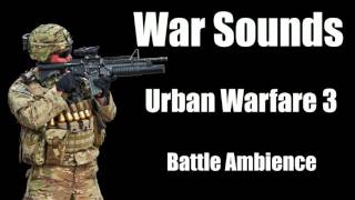 War Sounds  Urban Warfare 3  Street Battle Ambience [upl. by Naols435]