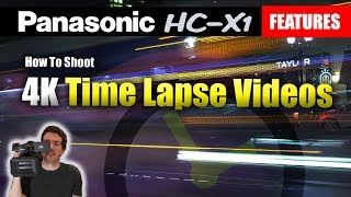 How To Shoot 4K Time Lapse Videos With The Panasonic HCX1  Tutorial [upl. by Labors]