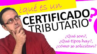 Certificados TRIBUTARIOS ¿Qué son y como se solicitan ¿para qué sirve un certificado tributario [upl. by Mack]