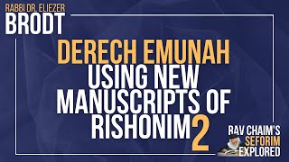 Derech Emunah Using New Manuscripts of Rishonim Part 2  Rav Chaims Seforim Explored [upl. by Muffin]