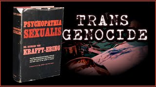 Trans Genocide A Forgotten History Part 1 Psychopathia Sexualis [upl. by Gianna711]