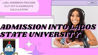 Admission Into Lagos State University LASU  All You Need To Know Cut off amp Aggregate Calculation [upl. by Corabelle816]