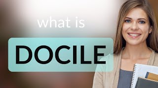 Docile  what is DOCILE meaning [upl. by Uhile]