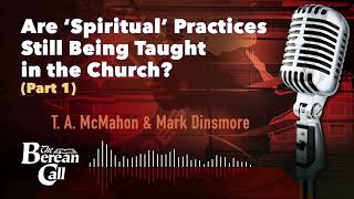 Are quotSpiritualquot Practices Still Being Taught in the Church Part 1 with Mark Dinsmore [upl. by Gahan]