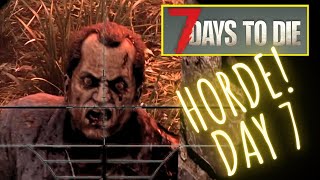 7D2D  V1  Day 7  Horde Time [upl. by Etram]