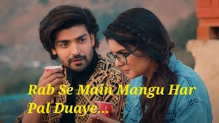 Rab se main mangu har pal duaye😍😘❤️Most Beautiful Song [upl. by Ayanaj]