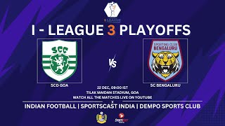 SCD GOA VS SC BENGALURU  I  LEAGUE 3 PLAYOFFS  TILAK MAIDAN STADIUM GOA [upl. by Annahoj342]