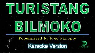 Fred Panopio  Turistang Bilmoko karaoke version [upl. by Desireah]