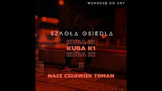 Kuba K1 x NaszCzłowiekToman  Szkoła Osiedla [upl. by Iturk601]