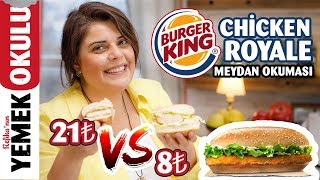 8₺ vs 21₺ Burger King  Chicken Royal Challenge Meydan Okuması  Evde Chicken Royale Tarifi [upl. by Saisoj]