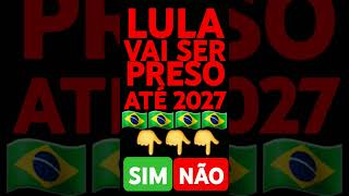 LULA VAI SER PRESO ATÉ 2027 SIM OU NÃO [upl. by Tenn]