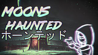 【ＭＯＯＮＳ ＨＡＵＮＴＥＤ】 [upl. by Refannej180]