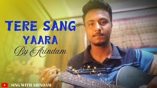 TERE SANG YAARA  SONG COVER BY ARINDAM  Atif Aslam  Rustom atifaslam song music [upl. by Duffie430]