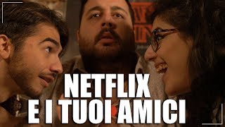 NETFLIX E I TUOI AMICI [upl. by Shalna]