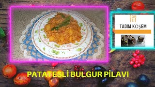 BULGUR PİLAVI NASIL YAPILIR  PATATESLİ BULGUR PİLAVI NASIL YAPILIR [upl. by Stewart]