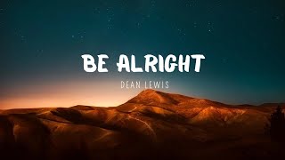 Be alright  Dean Lewis Lyrics ISALIRIK lirik musik video [upl. by Arlana]