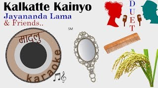 Kalkatte Kaiyo  Jayananda Lama amp Friends DUET Madalu Karaoke [upl. by Ochs]