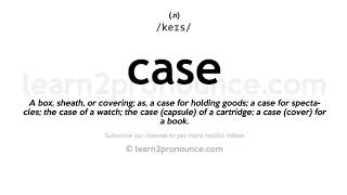 Pronunciation of Case  Definition of Case [upl. by Refinej828]