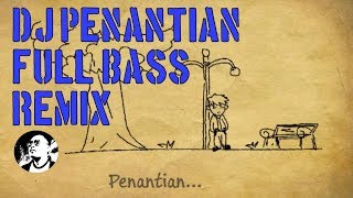 DJ PENANTIAN REMIX MANTAP [upl. by Asil]