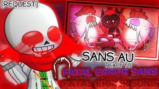 Sans Aus React to Fatal Errror Sans Vs Fatal Error Sonic Request [upl. by Arlette]