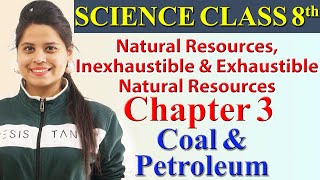 Natural Resources Inexhaustible and Exhaustible Natural Resources  Chapter 3  Coal amp Petroleum [upl. by Aidnis]