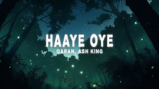 QARAN Ash King  Haaye Oye Lyrics [upl. by Nial]