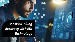 Boost ISF Filing Accuracy with EDI Technology [upl. by Ardnekat]