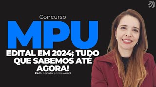 CONCURSO MPU EDITAL EM 2024 TUDO QUE SABEMOS ATÉ AGORA Renata Sonnewend [upl. by Allekim]