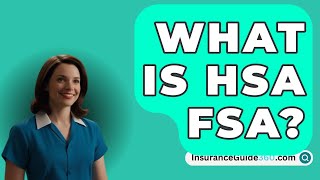 What Is HSA FSA  InsuranceGuide360com [upl. by Utter156]