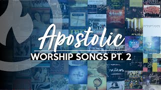 APOSTOLIC WORSHIP SONGS ANOINTED NONSTOP COLLECTION Part 2 [upl. by Ahsienahs529]