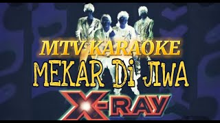 X Ray Mekar Di Jiwa Karaoke No Vocal Tanpa vokal minus one instrumental karaoke Version [upl. by Ahsener]