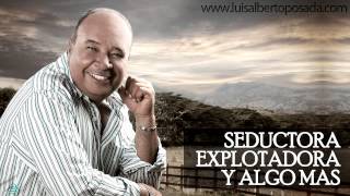 LuisAlbertoPosadaOficial  Seductora Explotadora y Algo Más Audio Oficial [upl. by Youngman]