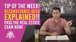 Tip of the Week Reconveyance Deed EXPLAINED PASS THE REAL ESTATE EXAM NOW [upl. by June]