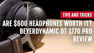 Are 600 Headphones Worth It beyerdynamic DT 1770 PRO Review  Tips and Tricks [upl. by Annehs678]