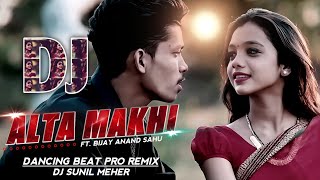 Alta Makhi  Ft Bijay Anand Sahu  New Sambalpuri Dj Song  Dj Sunil Meher Ptg [upl. by Eustatius]