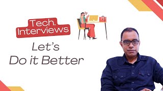 Tech Interviews  Lets do it Better [upl. by Gnart]