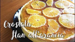 CROSTATA FLAN ALL ARANCIA  speciale 5000 iscritti [upl. by Selbbep341]