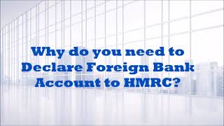 Declaring Foreign Bank Accounts to HMRC [upl. by Atinele]