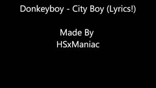 Donkeyboy  City Boy With Lyrics [upl. by Doowle]