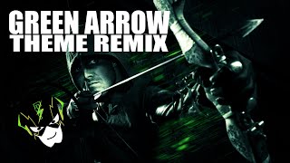 Green Arrow Theme Remix [upl. by Eyahc]