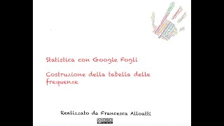 Statistica con Google Fogli  COSTRUZIONE DELLA TABELLA DELLE FREQUENZE [upl. by Patrizius]