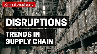 Disruptions and Other Major Trends in Supply Chain [upl. by Behka]