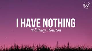 Whitney Houston  I Have Nothing Lyrics [upl. by Schuyler]