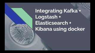 Docker To Integrate Kafka  Logstash  Elasticsearch  Kibana  ELK Stack  Kafka [upl. by Akihsar34]