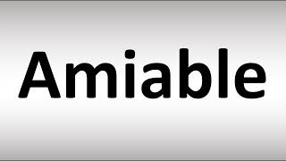 How to Pronounce Amiable [upl. by Wiedmann]