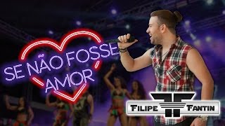 SE NÃO FOSSE AMOR Lyric Video  Filipe Fantin [upl. by Glarum]