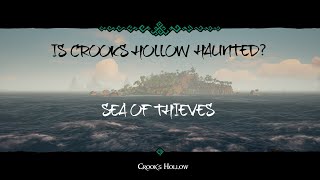 Is Crooks Hollow ACTUALLY Haunted  Sea Of Thieves [upl. by Benjy]