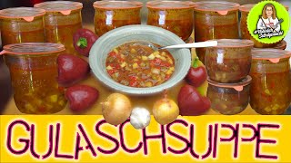 Gulaschsuppe kochen und einkochen  Vorrat schaffen [upl. by Cullie]